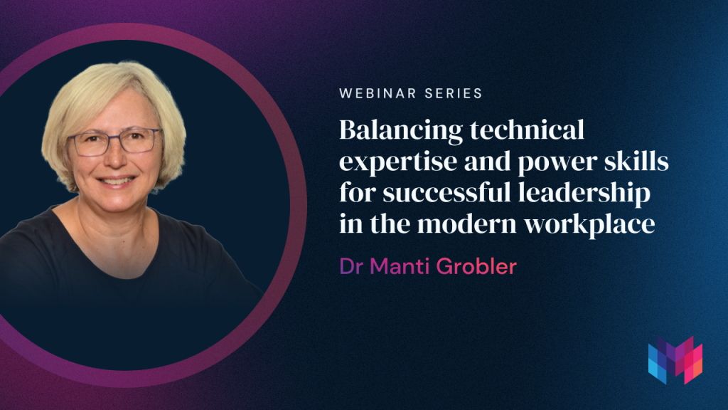 Dr. Manti Grobler - Expert Insight on Technical Expertise & Power Skills in the Workplace - MasterStart Webinar Series